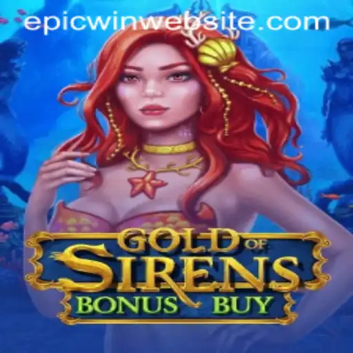 GoldofSirensBonusBuy: Epicwin Strategies and Gameplay Mechanics