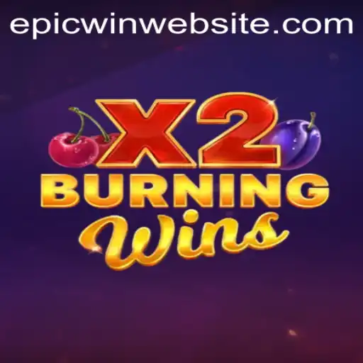 Unveiling the Thrills of BurningWinsX2: The Epicwin Experience